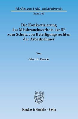 E-Book (pdf) Die Konkretisierung des Missbrauchsverbots der SE zum Schutz von Beteiligungsrechten der Arbeitnehmer. von Oliver H. Ramcke