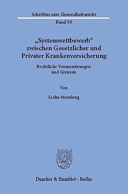E-Book (pdf) »Systemwettbewerb« zwischen Gesetzlicher und Privater Krankenversicherung. von Lioba Sternberg