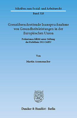 E-Book (pdf) Grenzüberschreitende Inanspruchnahme von Gesundheitsleistungen in der Europäischen Union. von Martin Assenmacher