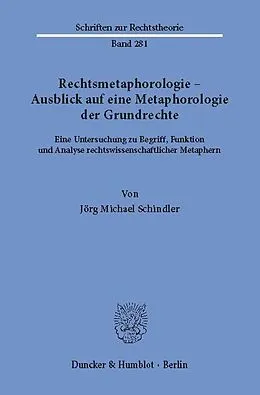 E-Book (pdf) Rechtsmetaphorologie - Ausblick auf eine Metaphorologie der Grundrechte. von Jörg Michael Schindler