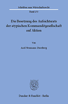 E-Book (pdf) Die Besetzung des Aufsichtsrats der atypischen Kommanditgesellschaft auf Aktien. von Axel Neumann-Duesberg