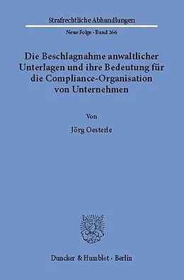 E-Book (pdf) Die Beschlagnahme anwaltlicher Unterlagen und ihre Bedeutung für die Compliance-Organisation von Unternehmen. von Jörg Oesterle