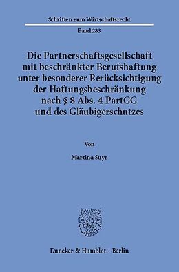 E-Book (pdf) Die Partnerschaftsgesellschaft mit beschränkter Berufshaftung unter besonderer Berücksichtigung der Haftungsbeschränkung nach § 8 Abs. 4 PartGG und des Gläubigerschutzes. von Martina Suyr