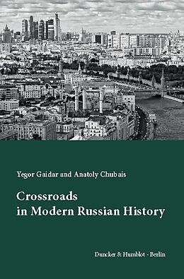 E-Book (pdf) Crossroads in Modern Russian History. von Anatoly Chubais