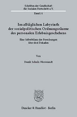 E-Book (pdf) Im alltäglichen Labyrinth der sozialpolitischen Ordnungsräume des personalen Erlebnisgeschehens. von Frank Schulz-Nieswandt