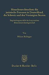 E-Book (pdf) Menschenrechtsschutz für juristische Personen in Deutschland, der Schweiz und den Vereinigten Staaten. von Mirjam Baldegger