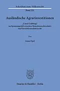 E-Book (pdf) Ausländische Agrarinvestitionen. von Anna Opel