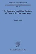E-Book (pdf) Der Zugang zu staatlichen Geodaten als Element der Daseinsvorsorge. von Matthias Damm