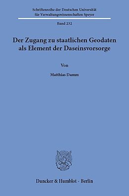 E-Book (pdf) Der Zugang zu staatlichen Geodaten als Element der Daseinsvorsorge. von Matthias Damm