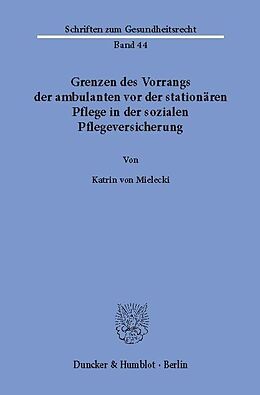 E-Book (pdf) Grenzen des Vorrangs der ambulanten vor der stationären Pflege in der sozialen Pflegeversicherung. von Katrin von Mielecki