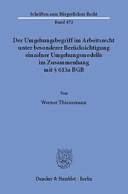 E-Book (pdf) Der Umgehungsbegriff im Arbeitsrecht unter besonderer Berücksichtigung einzelner Umgehungsmodelle im Zusammenhang mit § 613a BGB. von Werner Thienemann