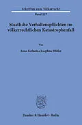 E-Book (pdf) Staatliche Verhaltenspflichten im völkerrechtlichen Katastrophenfall. von Anna-Katharina Josephine Hübler