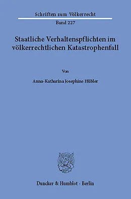 E-Book (pdf) Staatliche Verhaltenspflichten im völkerrechtlichen Katastrophenfall. von Anna-Katharina Josephine Hübler