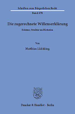 E-Book (pdf) Die zugerechnete Willenserklärung. von Matthias Lüdeking