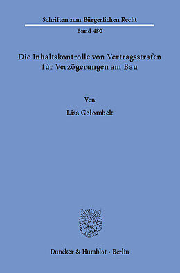 E-Book (pdf) Die Inhaltskontrolle von Vertragsstrafen für Verzögerungen am Bau. von Lisa Golombek