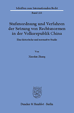 E-Book (pdf) Stufenordnung und Verfahren der Setzung von Rechtsnormen in der Volksrepublik China. von Xiaodan Zhang