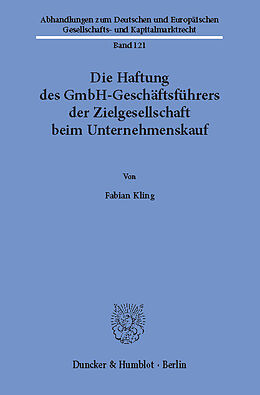 E-Book (pdf) Die Haftung des GmbH-Geschäftsführers der Zielgesellschaft beim Unternehmenskauf. von Fabian Kling