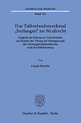 E-Book (pdf) Das Tatbestandsmerkmal »Verlangen« im Strafrecht. von Angela Knierim
