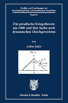 E-Book (pdf) Die preußische Kriegstheorie um 1800 und ihre Suche nach dynamischen Gleichgewichten. von Arthur Kuhle