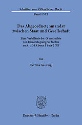 E-Book (pdf) Das Abgeordnetenmandat zwischen Staat und Gesellschaft. von Bettina Gausing