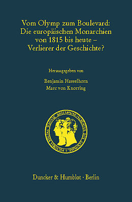 E-Book (pdf) Vom Olymp zum Boulevard: Die europäischen Monarchien von 1815 bis heute - Verlierer der Geschichte? von 