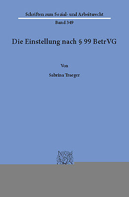 E-Book (pdf) Die Einstellung nach § 99 BetrVG. von Sabrina Traeger