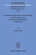 E-Book (pdf) Die existenzvernichtende Vorstandshaftung und ihre Begrenzung durch Satzungsbestimmung (de lege lata). von Nicolai Fischer