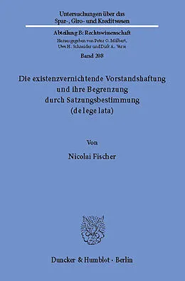 E-Book (pdf) Die existenzvernichtende Vorstandshaftung und ihre Begrenzung durch Satzungsbestimmung (de lege lata). von Nicolai Fischer