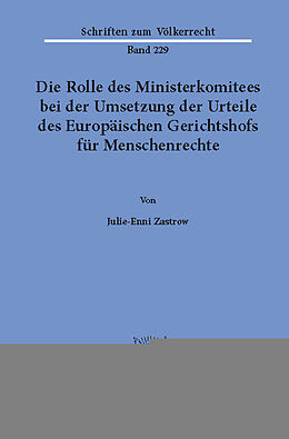 E-Book (pdf) Die Rolle des Ministerkomitees bei der Umsetzung der Urteile des Europäischen Gerichtshofs für Menschenrechte. von Julie-Enni Zastrow