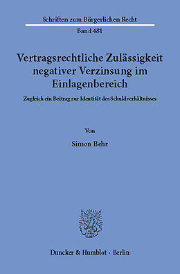 E-Book (pdf) Vertragsrechtliche Zulässigkeit negativer Verzinsung im Einlagenbereich. von Simon Behr