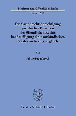 E-Book (pdf) Die Grundrechtsberechtigung juristischer Personen des öffentlichen Rechts bei Beteiligung eines ausländischen Staates im Rechtsvergleich. von Sabine Papenbrock