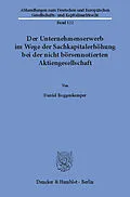 E-Book (pdf) Der Unternehmenserwerb im Wege der Sachkapitalerhöhung bei der nicht börsennotierten Aktiengesellschaft. von Daniel Roggenkemper