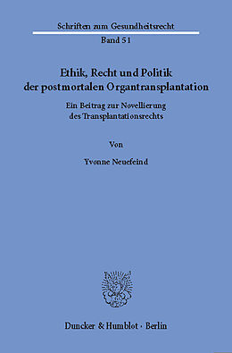 E-Book (pdf) Ethik, Recht und Politik der postmortalen Organtransplantation. von Yvonne Neuefeind