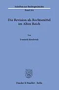 E-Book (pdf) Die Revision als Rechtsmittel im Alten Reich. von Dominik Kirschvink