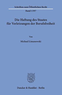 E-Book (pdf) Die Haftung des Staates für Verletzungen der Berufsfreiheit. von Michael Limanowski