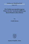 E-Book (pdf) Der Schutz personenbezogener Daten bei der Auslandsaufklärung durch Bundeswehrsoldaten. von Annelie Siemsen