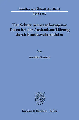 E-Book (pdf) Der Schutz personenbezogener Daten bei der Auslandsaufklärung durch Bundeswehrsoldaten. von Annelie Siemsen