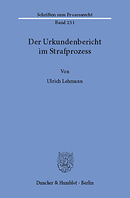 E-Book (pdf) Der Urkundenbericht im Strafprozess. von Ulrich Lehmann
