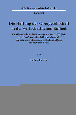 E-Book (pdf) Die Haftung der Obergesellschaft in der wirtschaftlichen Einheit. von Jochen Thieme