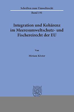 E-Book (pdf) Integration und Kohärenz im Meeresumweltschutz- und Fischereirecht der EU. von Miriam Köster