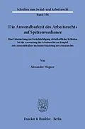 E-Book (pdf) Die Anwendbarkeit des Arbeitsrechts auf Spitzenverdiener. von Alexander Wagner