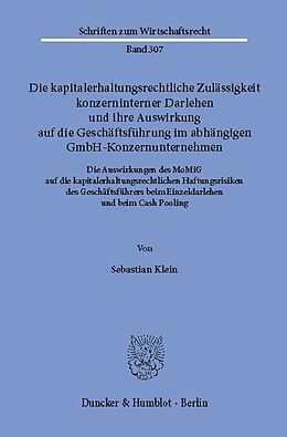 E-Book (pdf) Die kapitalerhaltungsrechtliche Zulässigkeit konzerninterner Darlehen und ihre Auswirkung auf die Geschäftsführung im abhängigen GmbH-Konzernunternehmen. von Sebastian Klein