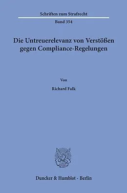 E-Book (pdf) Die Untreuerelevanz von Verstößen gegen Compliance-Regelungen. von Richard Falk