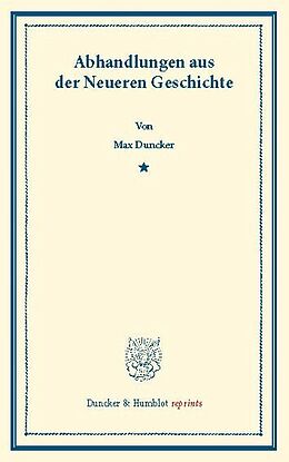 E-Book (pdf) Abhandlungen aus der Neueren Geschichte. von Max Duncker