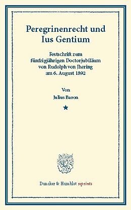 E-Book (pdf) Peregrinenrecht und Ius Gentium. von Julius Baron