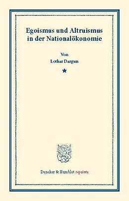E-Book (pdf) Egoismus und Altruismus in der Nationalökonomie. von Lothar Dargun
