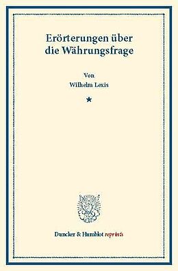 E-Book (pdf) Erörterungen über die Währungsfrage. von Wilhelm Lexis