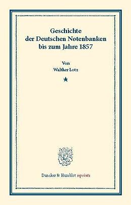 E-Book (pdf) Geschichte der Deutschen Notenbanken bis zum Jahre 1857. von Walther Lotz