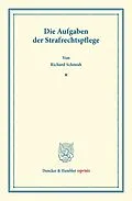 E-Book (pdf) Die Aufgaben der Strafrechtspflege. von Richard Schmidt