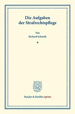 E-Book (pdf) Die Aufgaben der Strafrechtspflege. von Richard Schmidt